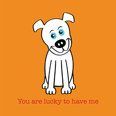 Lucky to Have Me Dog Cartoon Card